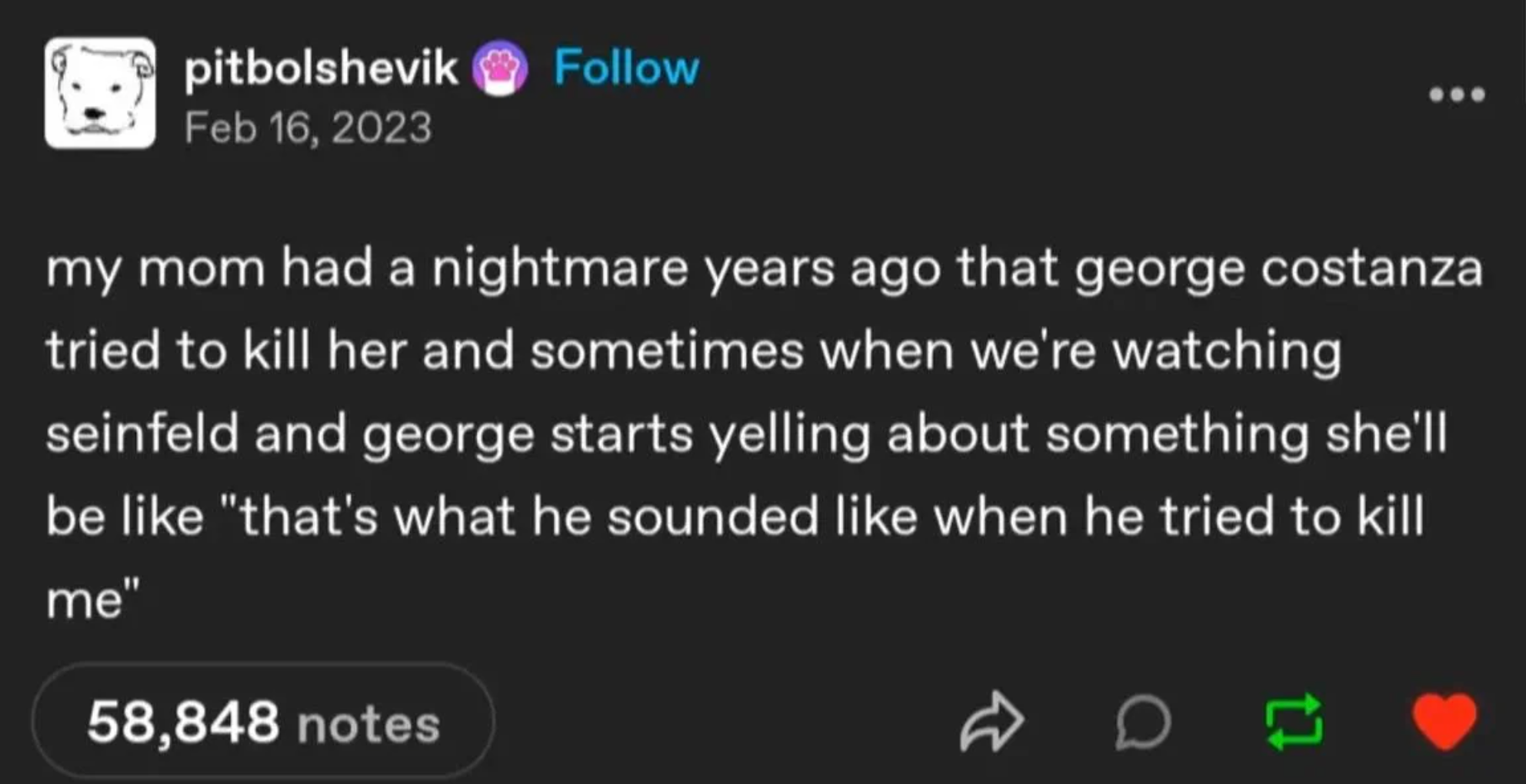 A humorous anecdote about someone&#x27;s mom having a nightmare where George Costanza from &quot;Seinfeld&quot; tried to kill her
