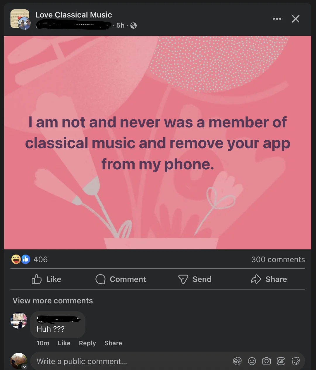 Facebook post in classical music fan group saying, "I am not and never was a member of classical music and remove your app from my phone." Person comments "huh???"