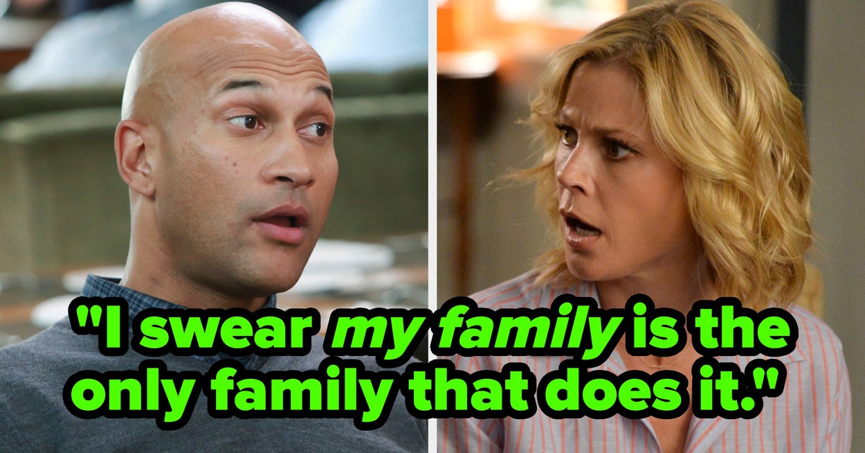 Tell Us the "Totally Normal" Things Your Family Does That Everyone Else Would Find Really Weird