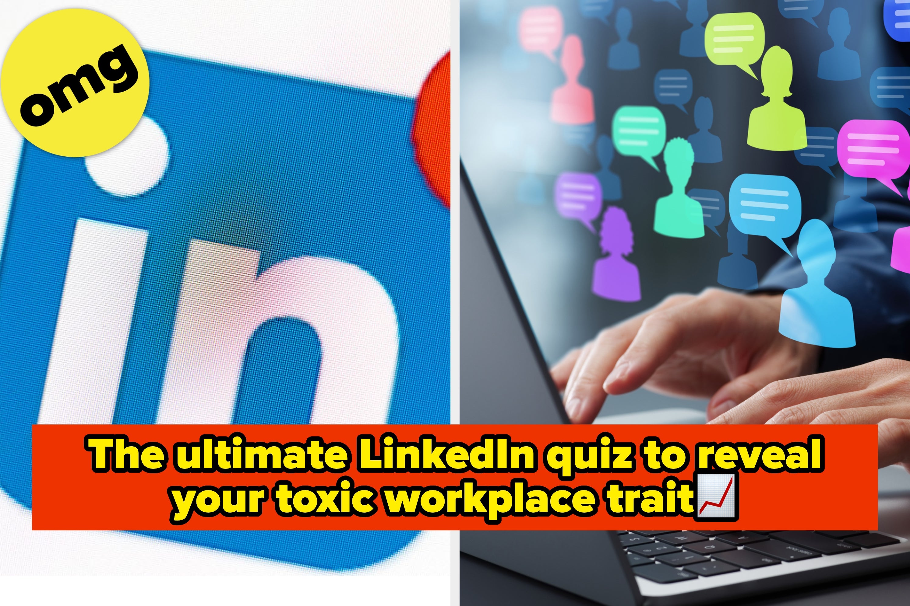 Make A LinkedIn Porfile That Screams “You” And We'll Reveal Your Toxic Workplace Trait