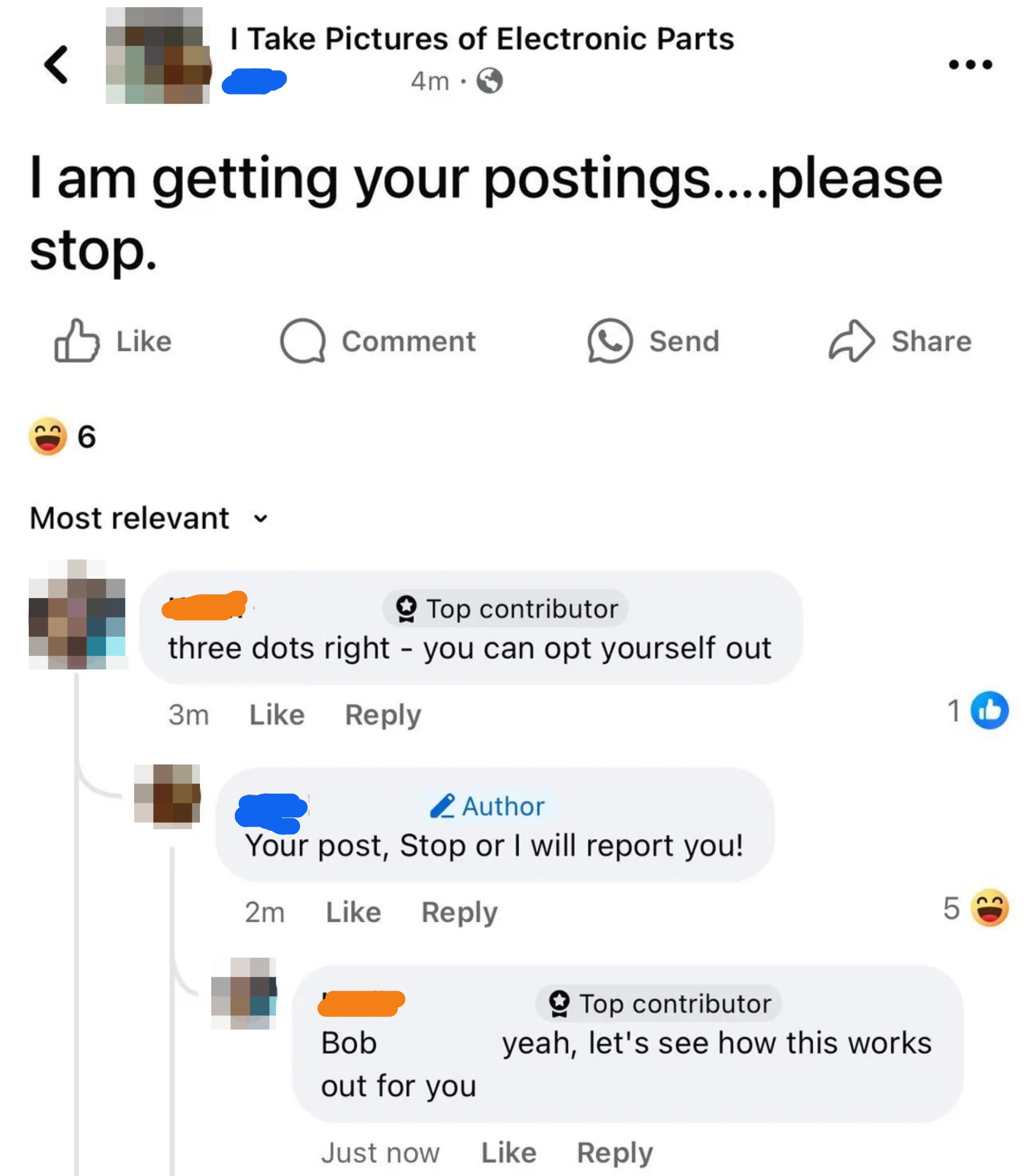 Man posts in the group "I take pictures of electronic parts" with "i am getting your postings...please stop." the comments tell him to opt himself out but he says "your post, stop or i will report you!"