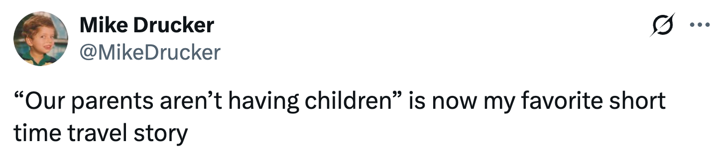 Tweet saying: “Our parents aren’t having children” is now my favorite short time travel story