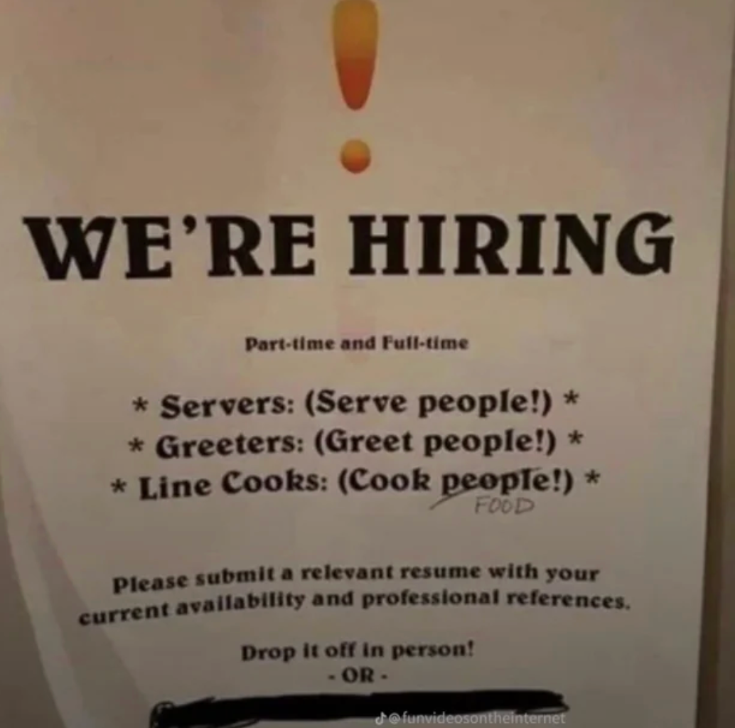 We're hiring: Servers, Greeters, Line Cooks needed. Submit resume with availability and references in person or via email