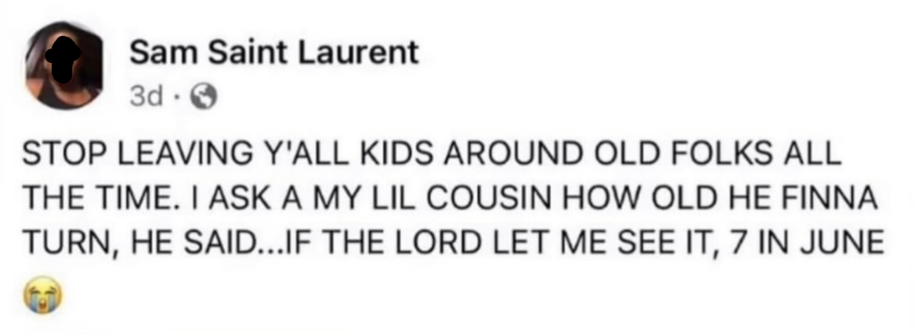 A social media post humorously recounts a child saying, &quot;If the Lord let me see it, 7 in June,&quot; in response to being asked his age