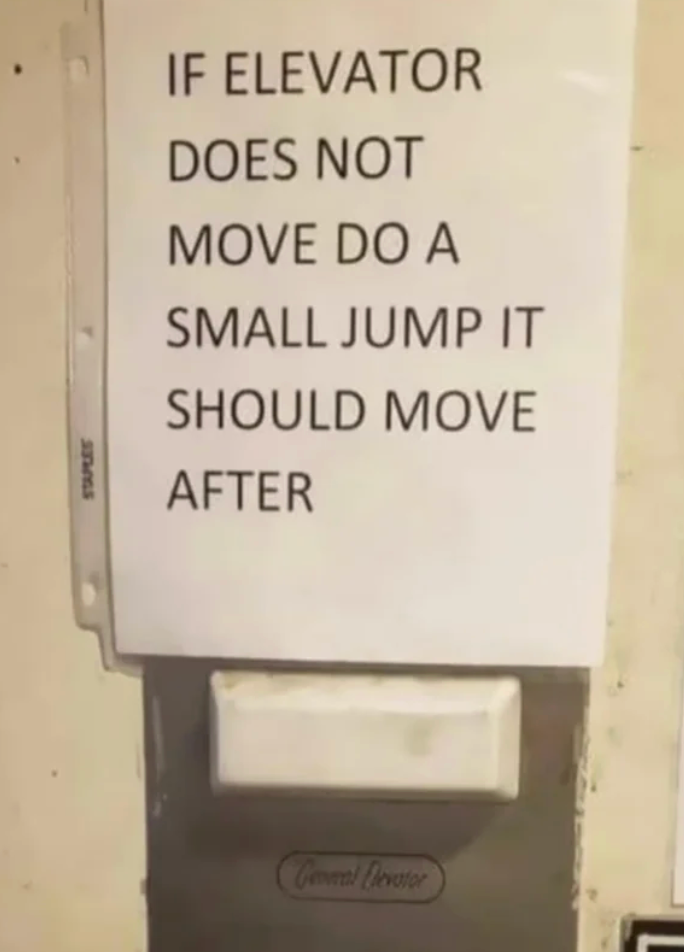 Sign advising a tiny  leap  if the elevator does not determination   to reactivate it