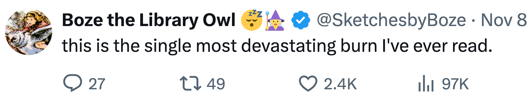 Tweet by Boze the Library Owl: "this is the single most devastating burn I've ever read." With 27 comments, 49 retweets, 2.4K likes, and 97K views