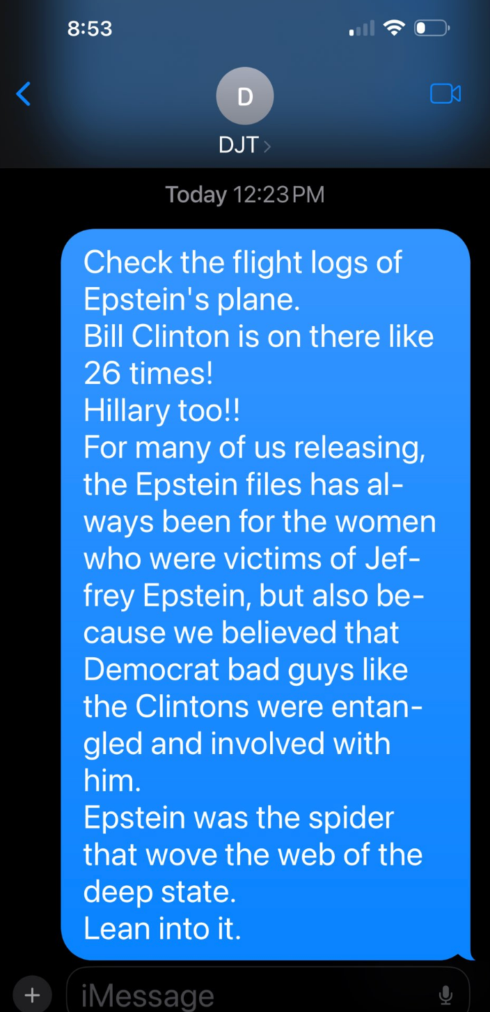 Text speech   astir  conspiracy theories involving formation  logs of a plane, mentioning Bill Clinton, Hillary, and Epstein. Calls to &quot;lean into it.&quot;