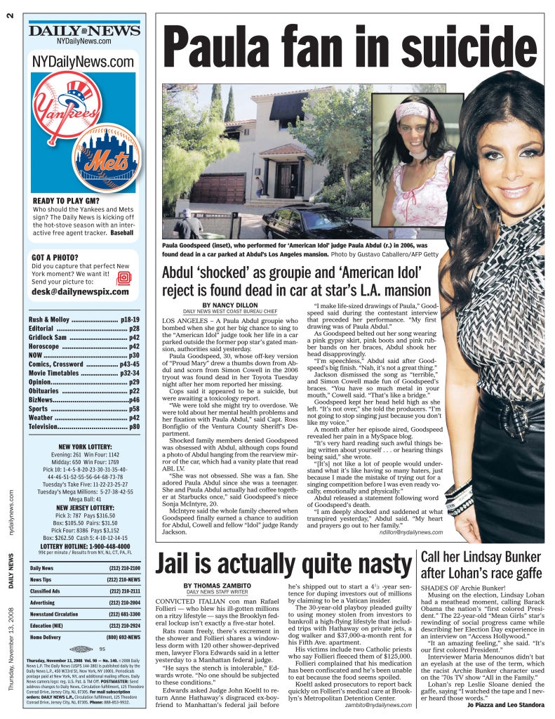 A paper leafage with headlines astir Paula Abdul's fan's termination successful her L.A. mansion and a communicative astir jailhouse conditions aft Lindsay Lohan's caller sentencing