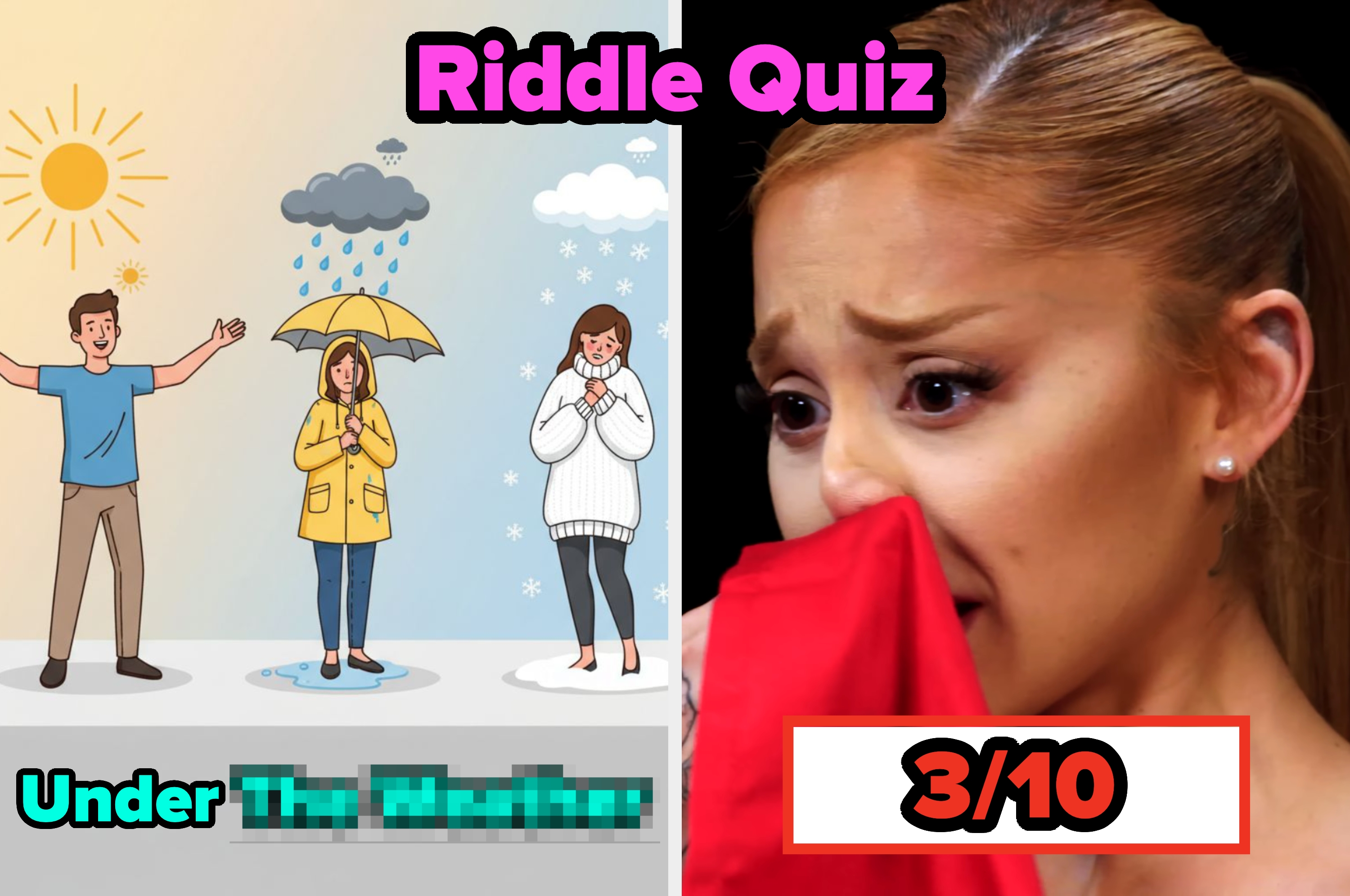 Left: Cartoon of people in different weather; right: Ariana Grande crying into a tissue. Text: "Riddle Quiz, Under The Weather."