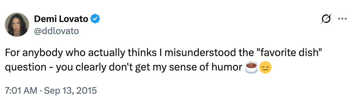 "For anybody who thinks I misunderstood the 'favorite dish' question - you clearly don't get my sense of humor"