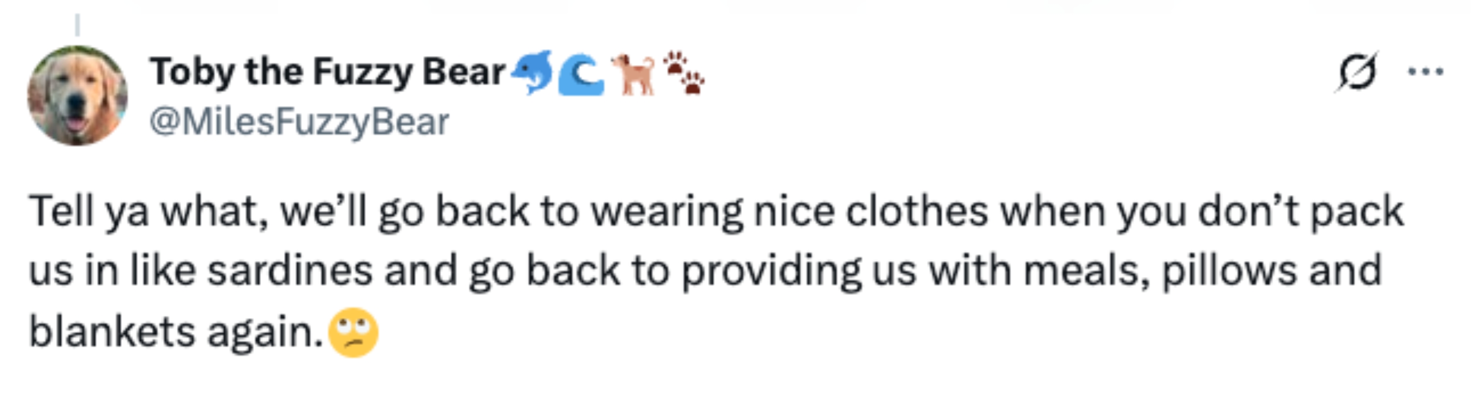  &quot;Tell ya what, we&#x27;ll spell  backmost  to wearing bully   apparel  erstwhile   you don’t battalion  america  successful  similar  sardines and supply  meals, pillows, and blankets again.&quot;