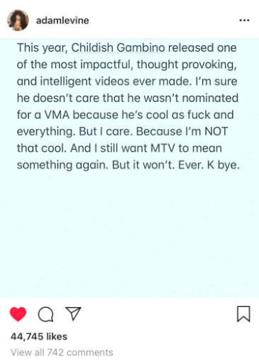 Instagram post by Adam Levine about Childish Gambino's impactful videos and lack of VMA nomination, expressing his own thoughts on MTV's relevance