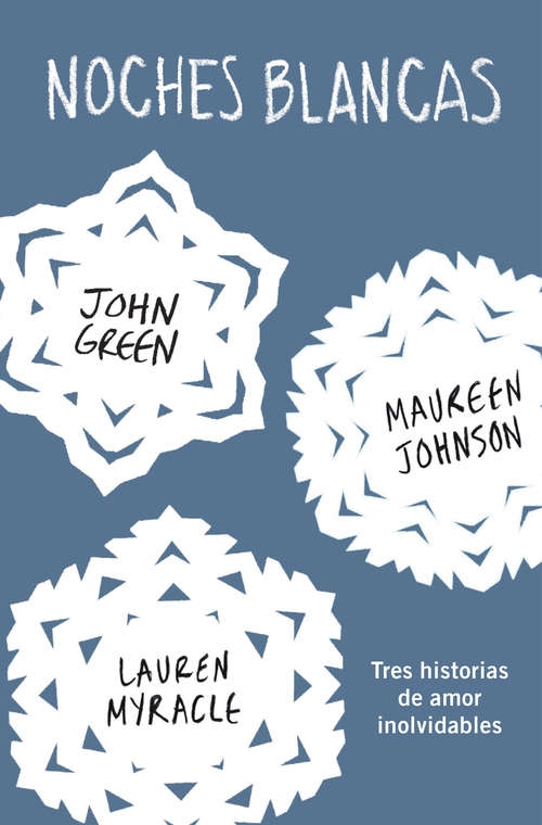 Portada del libro "Noches Blancas" con diseños de copos de nieve y los nombres John Green, Maureen Johnson y Lauren Myracle