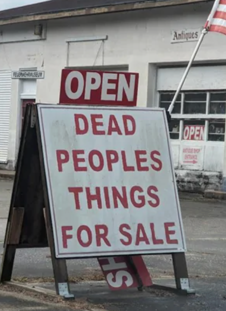  "Dead peoples things for sale." An "Open" motion   is connected  top, adjacent   an American flag
