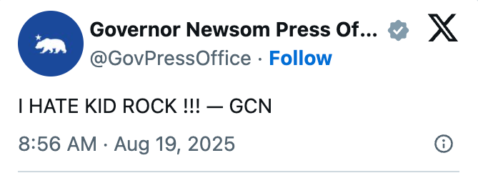 A societal media station from Governor Newsom's property office: "I HATE KID ROCK !!! — GCN" timestamped astatine 8:56 AM connected August 19, 2025