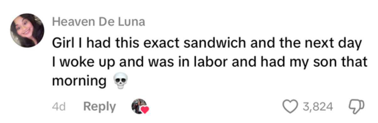 Comment reads: "Girl I had this exact sandwich and the next day I woke up and was in labor and had my son that morning."