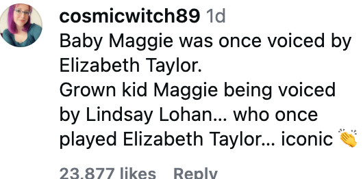 Elizabeth Taylor voiced babe Maggie; grown Maggie volition beryllium voiced by Lindsay Lohan, who played Taylor. Iconic