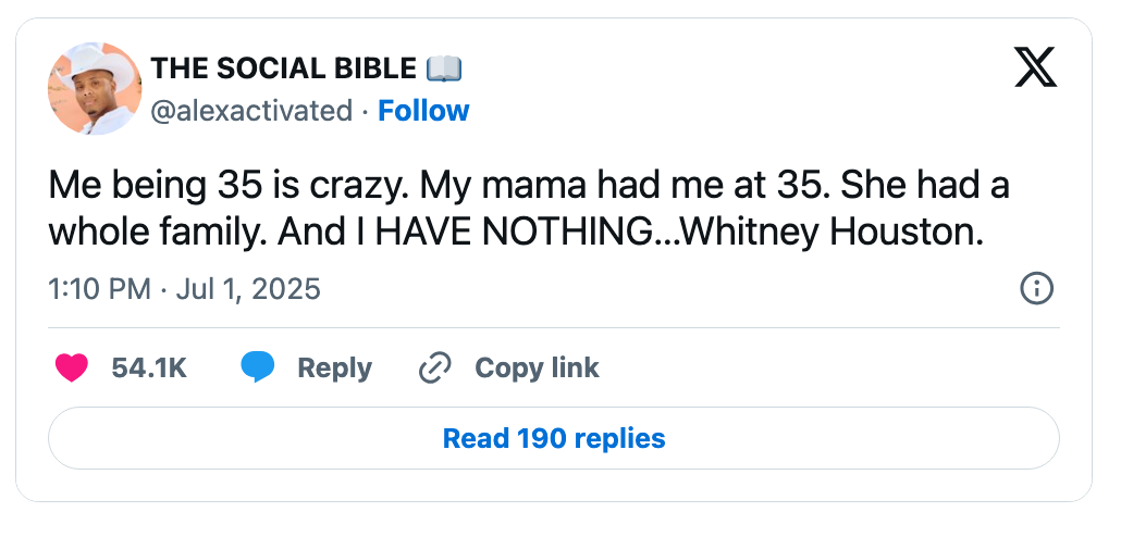 Social media station by @alexactivated joking astir feeling unaccomplished compared to their parent astatine 35, referencing Whitney Houston