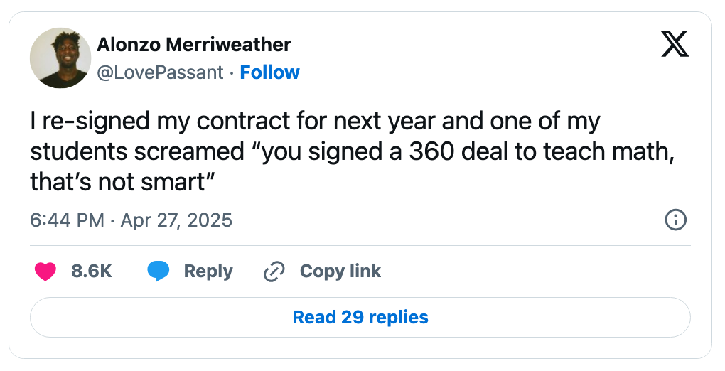 A tweet from Alonzo Merriweather humorously recounts a pupil saying, "you signed a 360 woody to thatch math, that’s not smart" aft renewing a contract