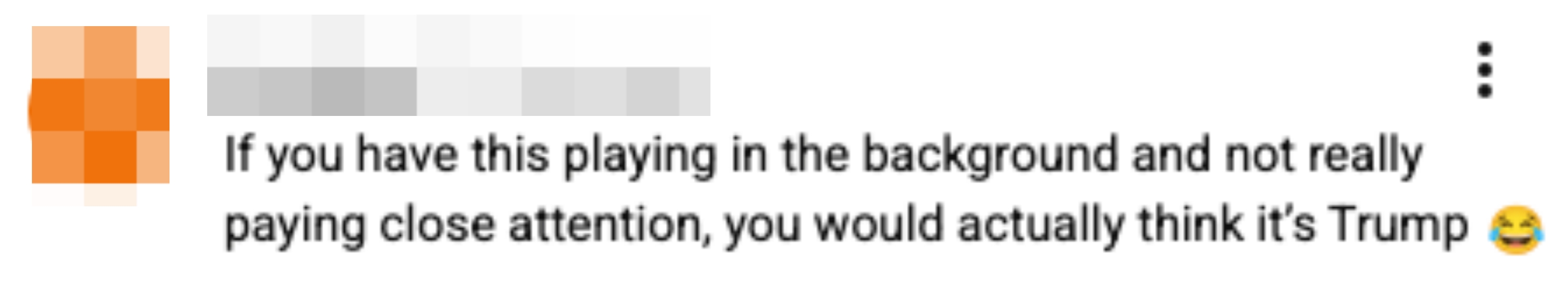 Kommenter som fleiper om at bakgrunnslyd høres ut som Trump hvis du ikke tar hensyn, med en lattermild emoji