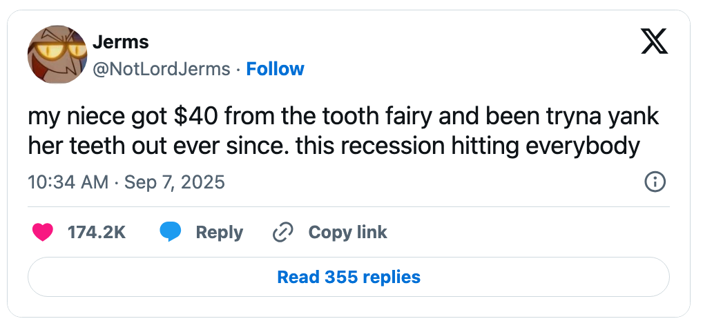 Tweet astir a niece getting $40 from the bony fairy, starring her to effort removing much teeth; jokingly notes the interaction of the recession