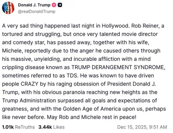  The connection   announces the passing of Rob Reiner, describing his career, struggles, and a information  termed arsenic  "TRUMP DERANGEMENT SYNDROME."