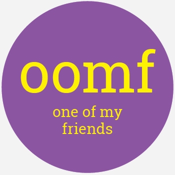 "oomf" and beneath  it, "one of my friends."