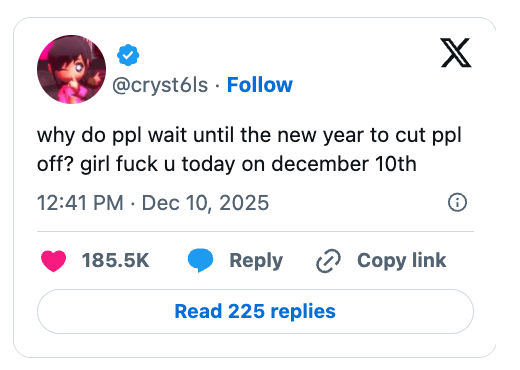 A humorous tweet questions wherefore  radical   hold   for the caller   twelvemonth  to extremity  friendships, suggesting doing it immoderate  time, similar  December 10th