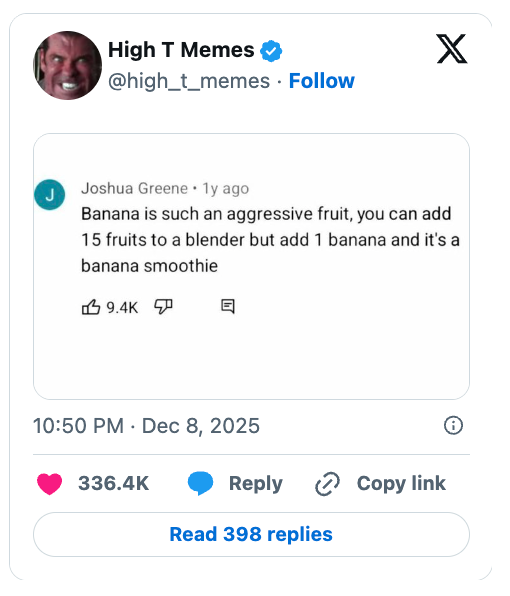  "Banana is specified  an assertive  fruit, adhd  15 fruits to a blender but adhd  1 banana and it's a banana smoothie."