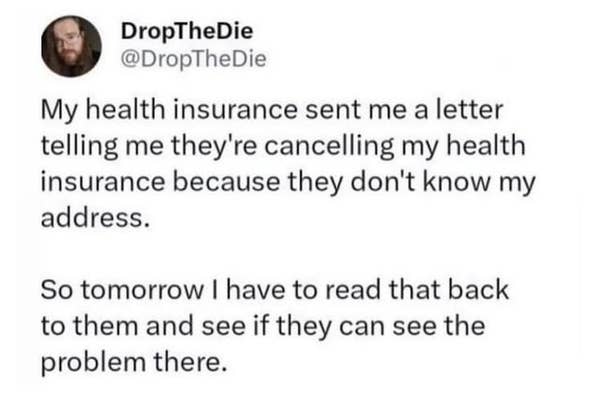 A humorous social media post about insurance cancellation due to an unknown address, with a plan to highlight the irony to the company