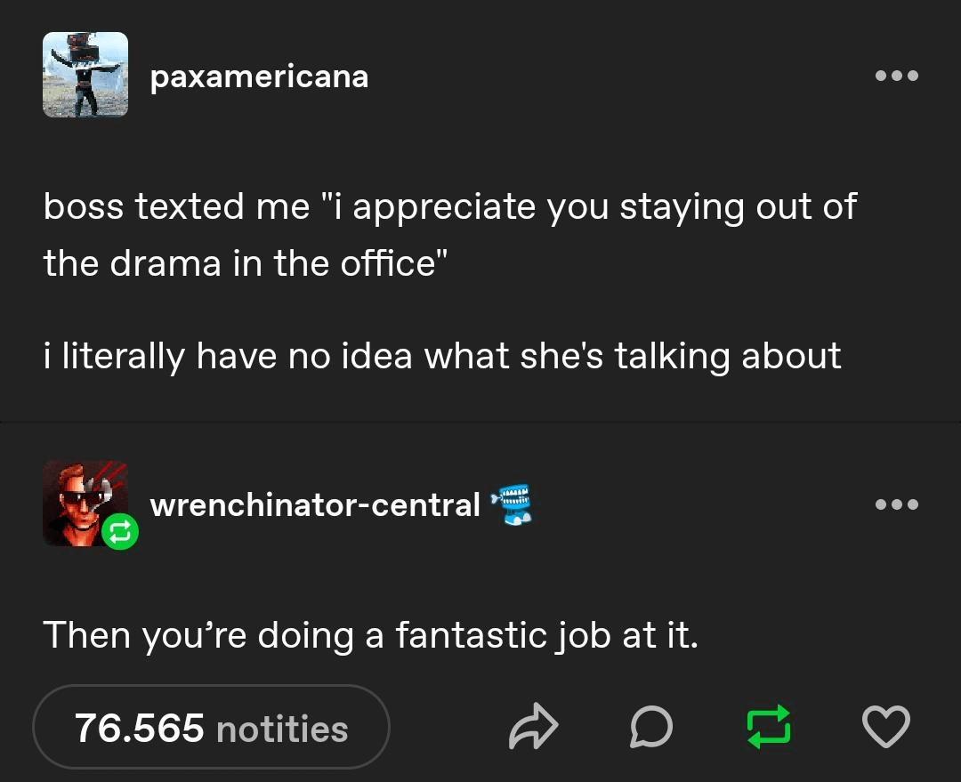 A chat exchange where one person is confused by their boss\&\#x27;s compliment about staying out of office drama, and another agrees it\&\#x27;s effective