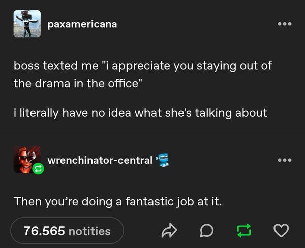 A chat exchange where one person is confused by their boss\&\#x27;s compliment about staying out of office drama, and another agrees it\&\#x27;s effective
