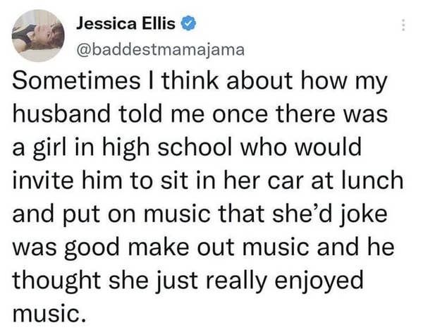 Tweet by Jessica Ellis recalls a high school girl inviting her husband to car for music, joking about it being good make-out songs, but he missed the hint