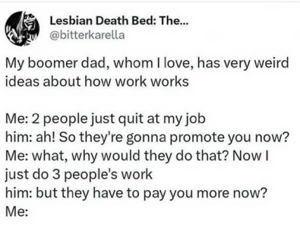 Conversation about a dad\&\#x27;s misunderstanding of modern work expectations, with a humorous exchange between the speaker and their father