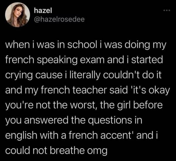 Tweet from Hazel about struggling in a French speaking exam, relieved by teacherās humorous comment about another student\&\#x27;s English with a French accent