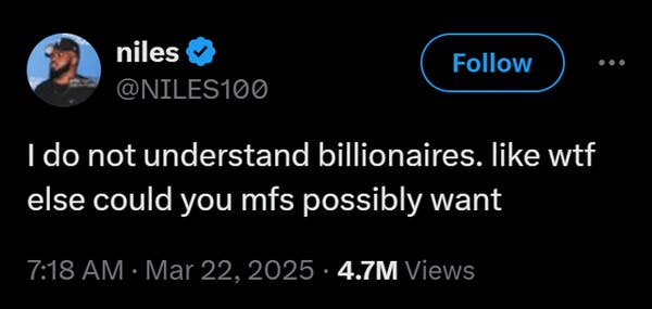 Tweet questioning what more billionaires could want, expressing confusion and disbelief