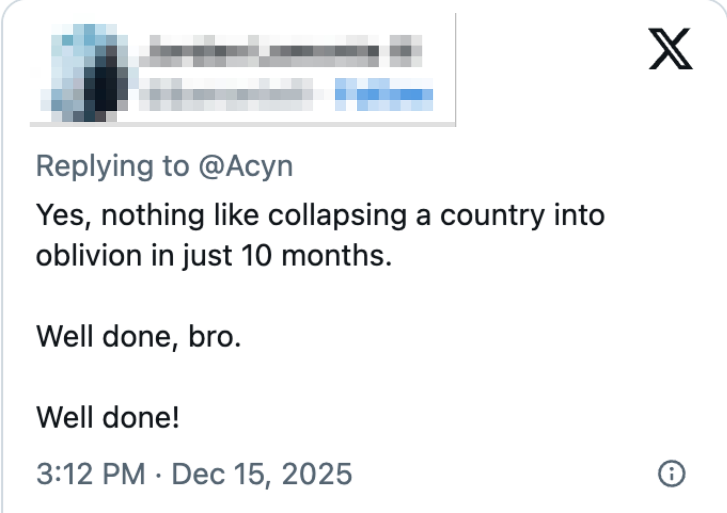  "Yes, thing  similar  collapsing a state  into oblivion successful  conscionable  10 months. Well done, bro. Well done!" Dated Dec 15, 2025