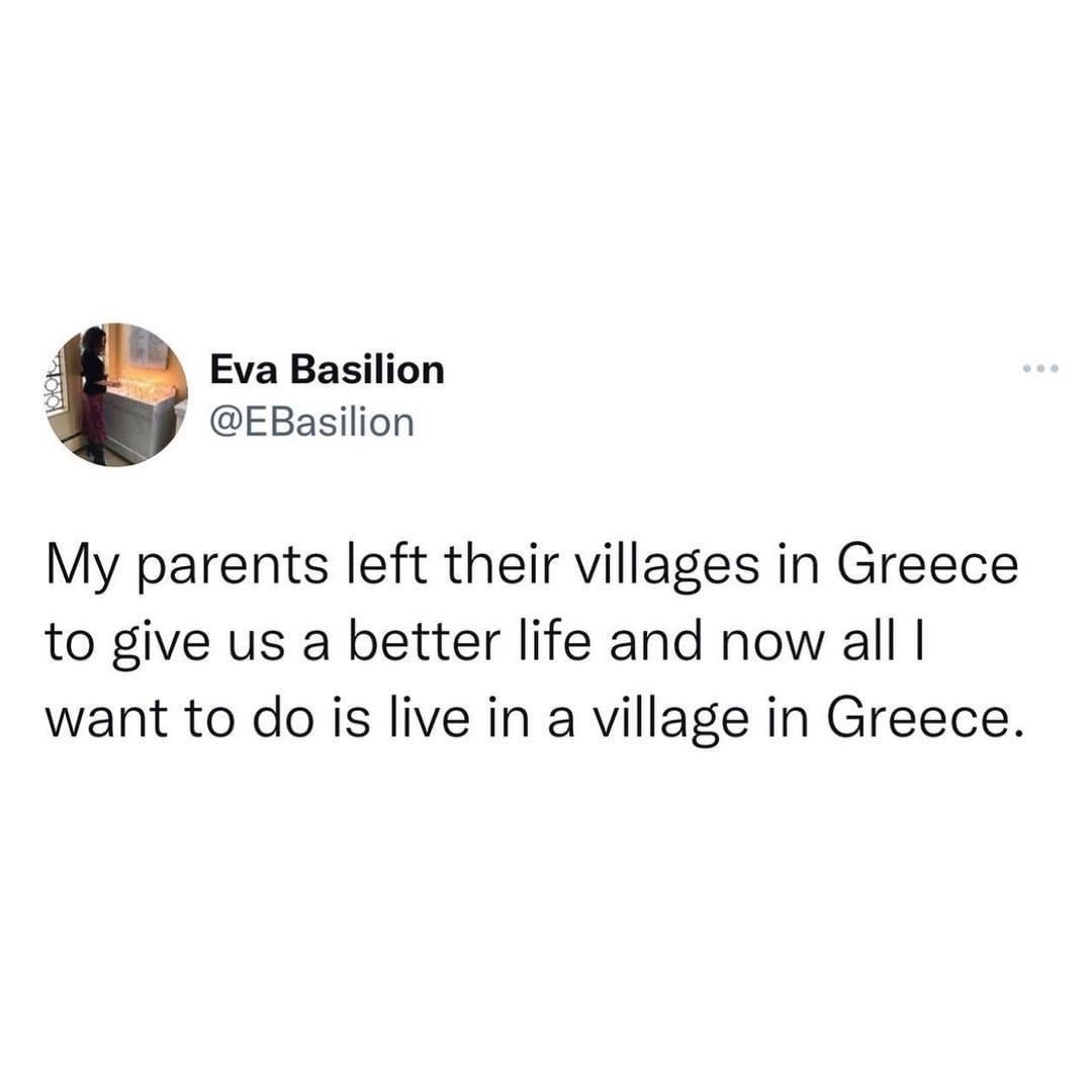A tweet reflects a thought: \"My parents left Greece for a better life, now I want to live in a Greek village.\"