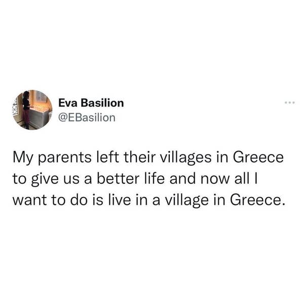 A tweet reflects a thought: \"My parents left Greece for a better life, now I want to live in a Greek village.\"