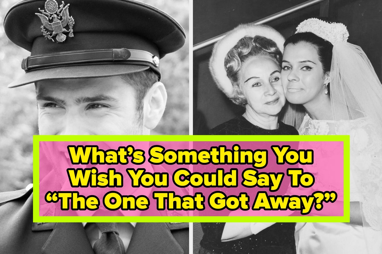 Dear Readers, What’s Something You Wish You Could Say To “The One That Got Away?”