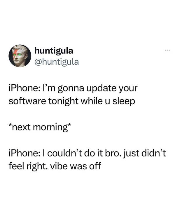 Tweet parody: A conversation with an iPhone that promises software updates during sleep but doesn\&\#x27;t complete them, citing a bad vibe