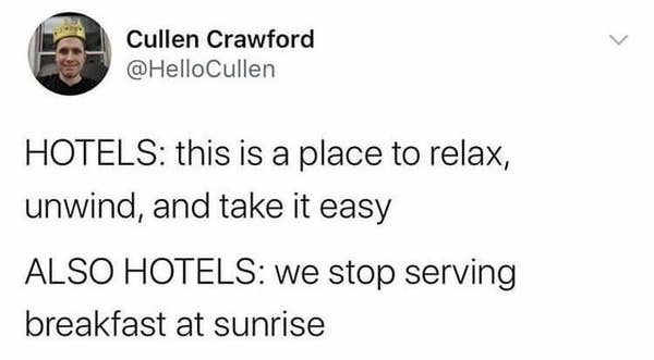 Tweet by Cullen Crawford humorously contrasts hotels\&\#x27; promise of relaxation with their early breakfast cutoff