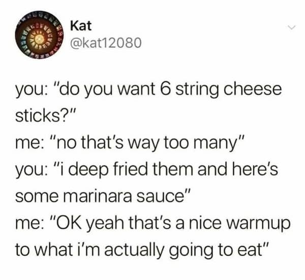A humorous tweet about eating habits, where someone initially refuses cheese sticks but changes their mind when they are deep-fried with marinara sauce