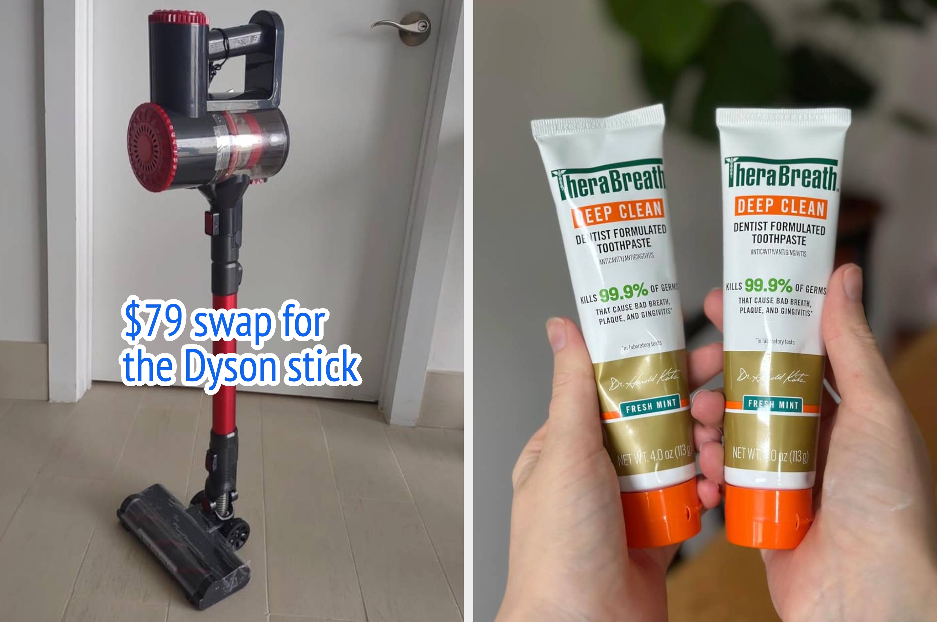 Vacuum cleaner alternative and deep clean toothpaste suggested as Dyson stick and oral care swaps; focuses on effective and affordable shopping choices