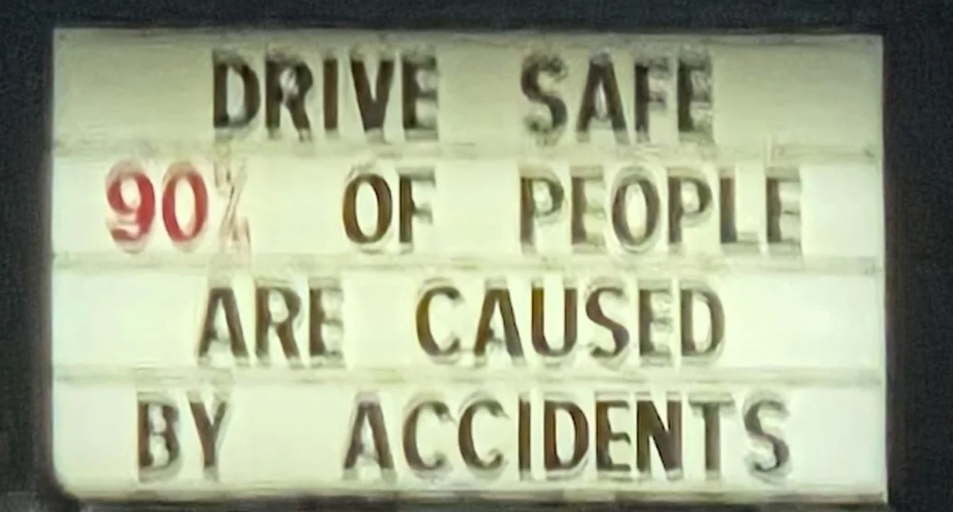  "Drive safe. 90% of radical   are caused by accidents."