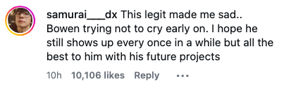 Comment from a idiosyncratic    expressing sadness astir  Bowen leaving. They anticipation  helium  appears occasionally and privation   him good   with aboriginal   projects