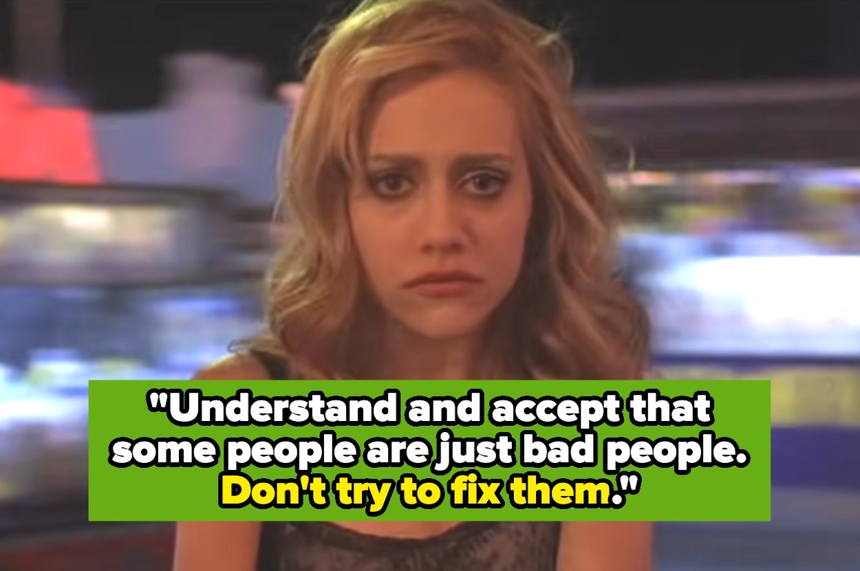 Woman with long hair looks serious, standing against a blurred background. Overlay text reads: "Understand and accept that some people are just bad people. Don't try to fix them."