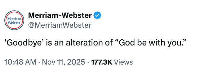 Tweet from Merriam-Webster: "'Goodbye' is an alteration of 'God be with you.'"