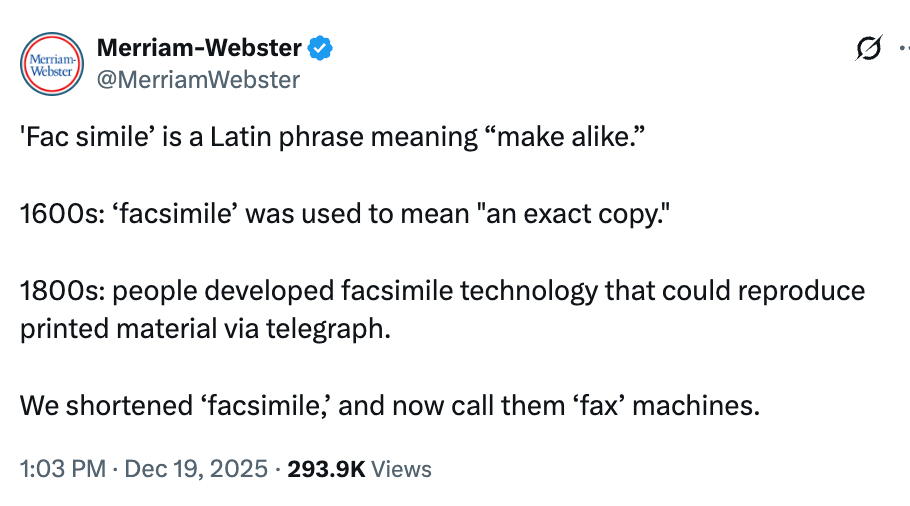 Merriam-Webster explains the evolution of "facsimile" from Latin meaning "make alike" to its use for copying technology, now called "fax" machines