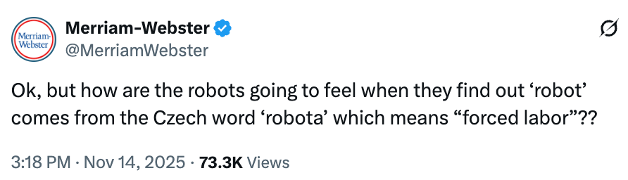 Merriam-Webster tweet questions how robots will feel knowing "robot" derives from Czech "robota," meaning "forced labor."